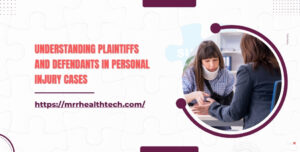 Understanding Plaintiffs and Defendants in Personal Injury Cases