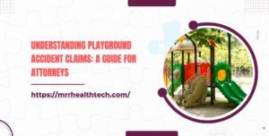Understanding Playground Accident Claims A Guide for Attorneys