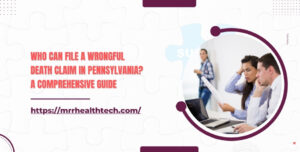 Who Can File a Wrongful Death Claim in Pennsylvania A Comprehensive Guide   