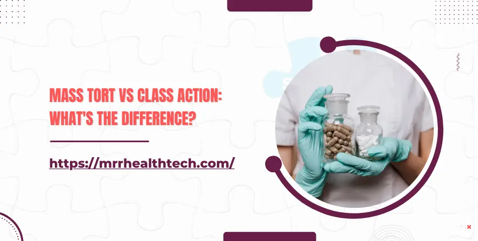 Mass Tort vs Class Action