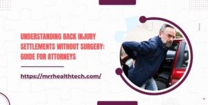 Understanding Back Injury Settlements without Surgery: Guide for Attorneys
