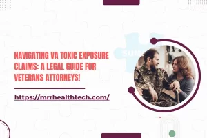 Navigating VA Toxic Exposure Claims: A Legal Guide for Veterans Attorneys!