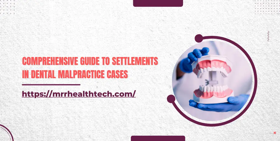 Comprehensive Guide to Settlements in Dental Malpractice Cases