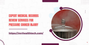 Expert Medical Records Review Services for Pressure Cooker Injury