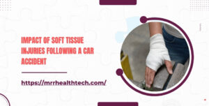 Impact of Soft Tissue Injuries Following a Car Accident
