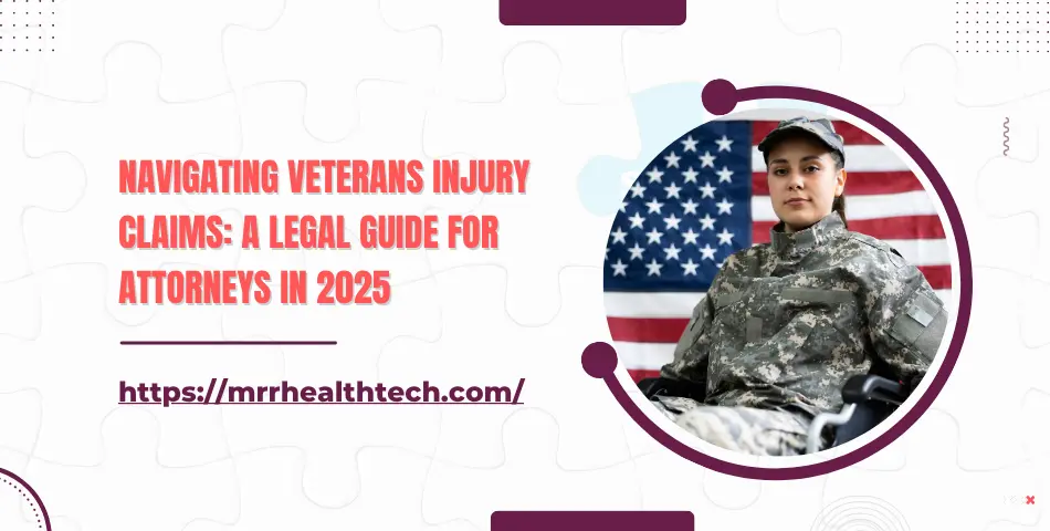 Navigating Veterans Injury Claims: A Legal Guide for Attorneys in 2025