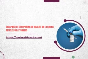 Grasping the Overpricing Of Insulin: An Extensive Article for Attorneys