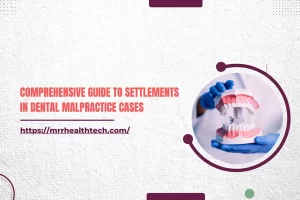 Comprehensive Guide to Settlements in Dental Malpractice Cases