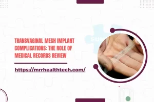 Transvaginal Mesh Implant Complications: The Role of Medical Records Review