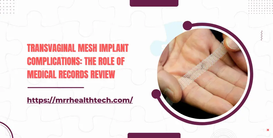 Transvaginal Mesh Implant Complications: The Role of Medical Records Review