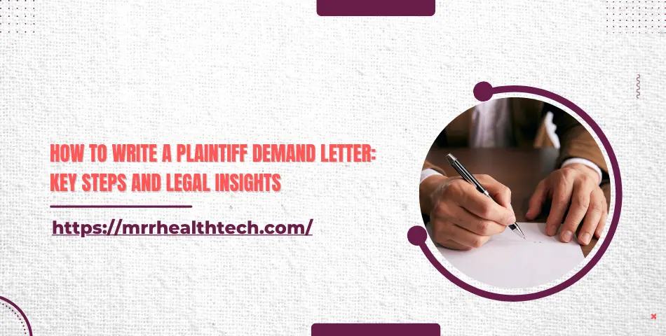 How to Write a Plaintiff Demand Letter: Key Steps and Legal Insights
