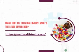 Mass Tort vs. Personal Injury: What's the Legal Difference?