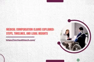 Medical Compensation Claims Explained: Steps, Timelines, and Legal Insights
