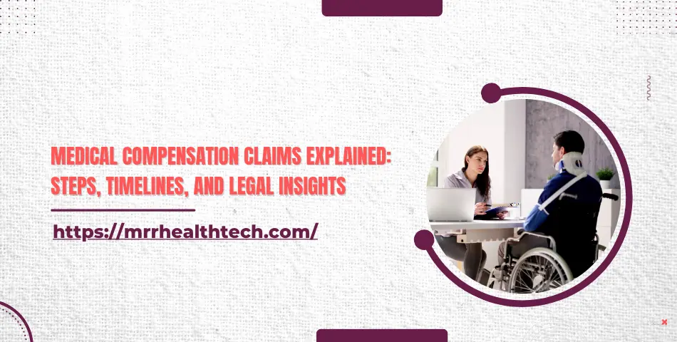 Medical Compensation Claims Explained: Steps, Timelines, and Legal Insights