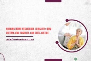Nursing Home Negligence Lawsuits: How Victims and Families Can Seek Justice