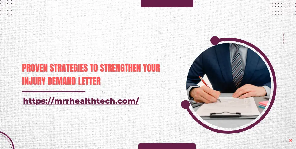 Proven Strategies to Strengthen Your Injury Demand Letter
