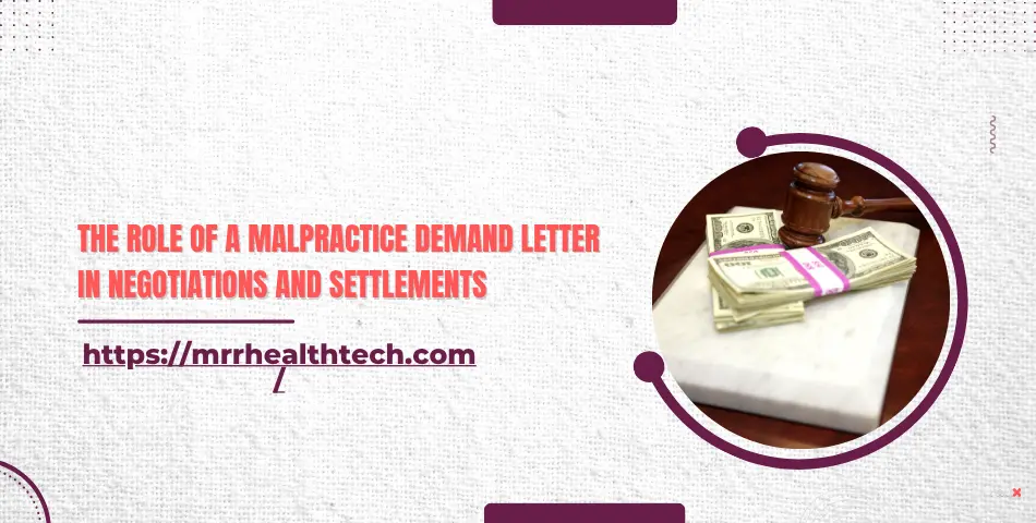 The Role of a Malpractice Demand Letter in Negotiations and Settlements