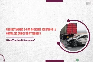 Understanding 3-Car Accident Scenarios: A Complete Guide for Attorneys