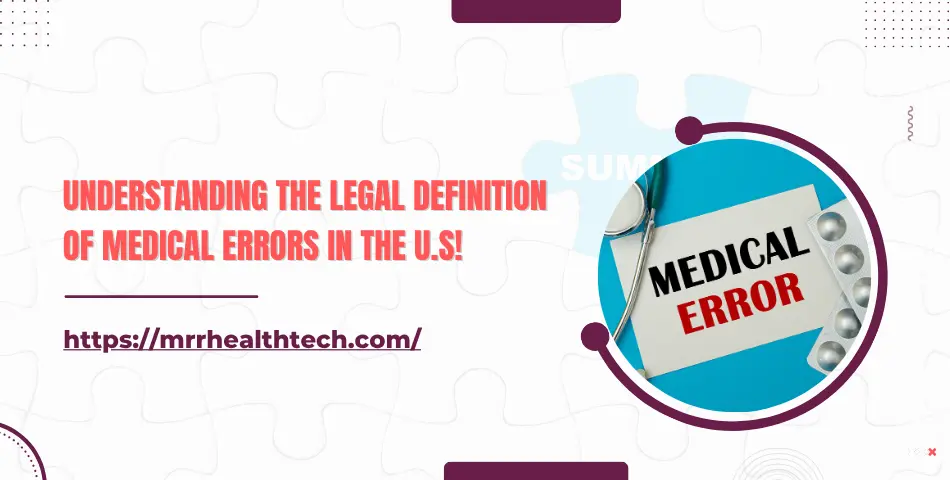 Understanding the Legal Definition of Medical Errors in the U.S!