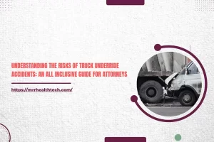 Understanding the Risks of Truck Underride Accidents: An All Inclusive Guide for Attorneys