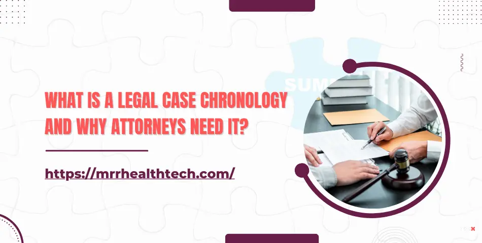 What Is a Legal Case Chronology and Why Attorneys Need It?
