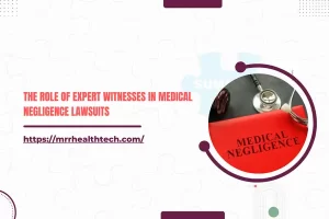 The Role of Expert Witnesses in Medical Negligence Lawsuits