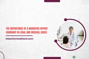 The Importance of a Narrative Report Summary in Legal and Medical Cases