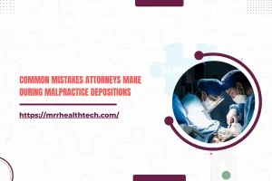 Common Mistakes Attorneys Make During Malpractice Depositions