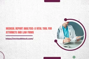 Medical Report Analysis: A Vital Tool for Attorneys and Law Firms