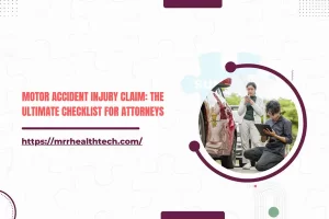 Motor Accident Injury Claim: The Ultimate Checklist for Attorneys