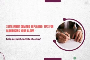Settlement Demand Explained: Tips for Maximizing Your Claim