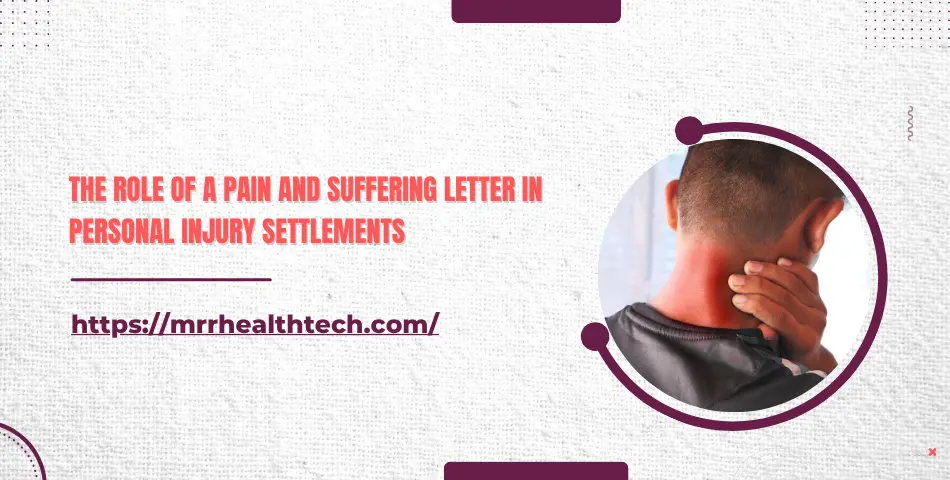The Role of a Pain and Suffering Letter in Personal Injury Settlements