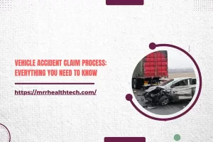 Vehicle Accident Claim Process: Everything You Need to Know