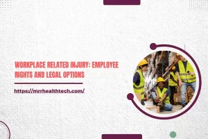 Workplace Related Injury: Employee Rights and Legal Options