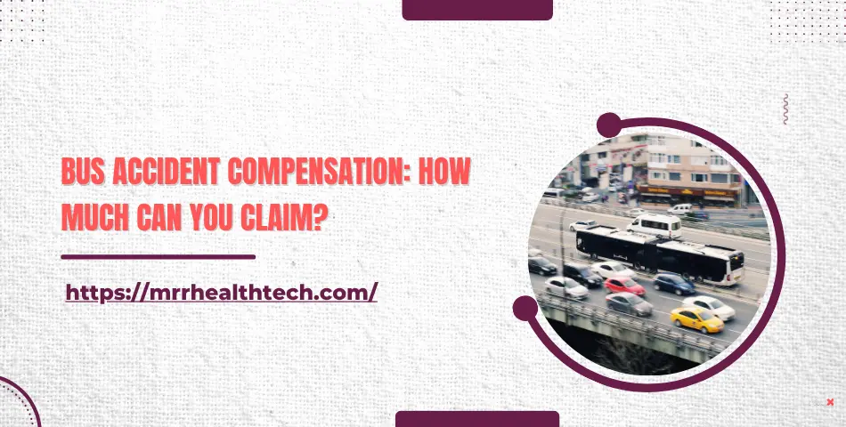 Bus Accident Compensation: How Much Can You Claim?