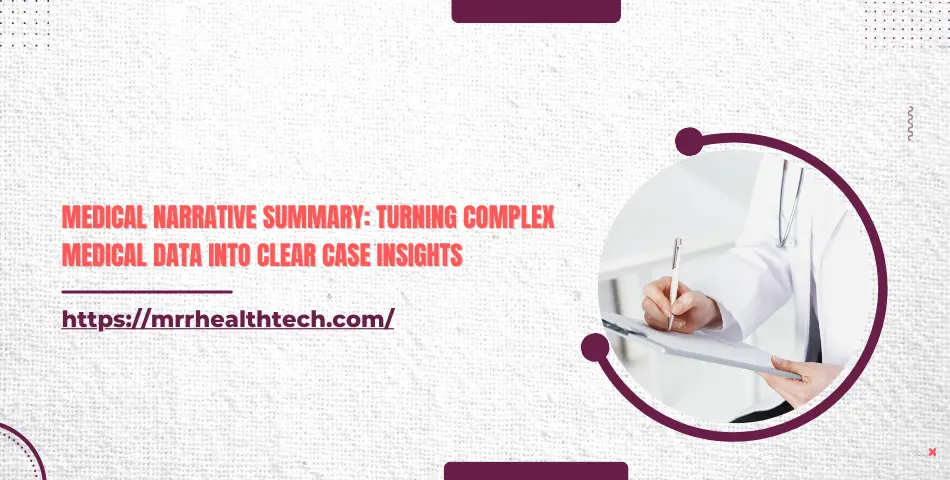 Medical Narrative Summary: Turning Complex Medical Data into Clear Case Insights
