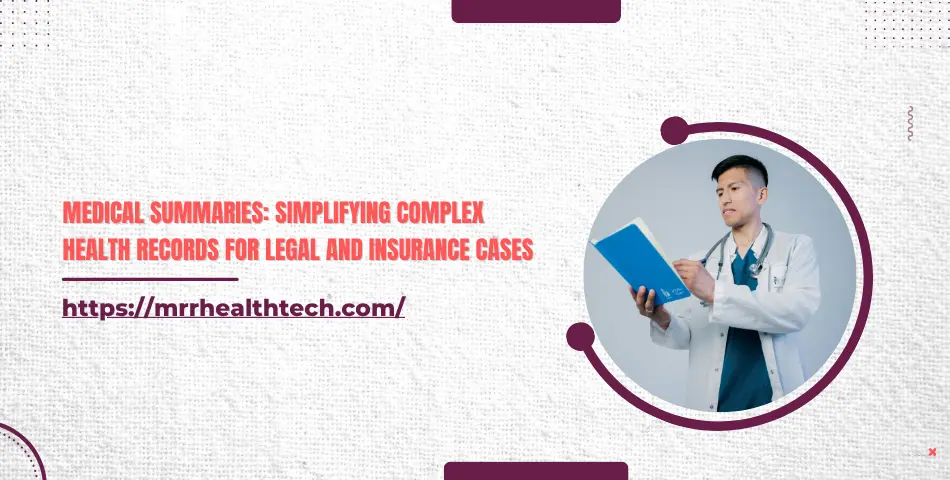 Medical Summaries: Simplifying Complex Health Records for Legal and Insurance Cases