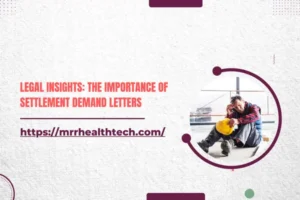 Legal Insights: The Importance of Settlement Demand Letters