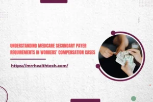 Understanding Medicare Secondary Payer Requirements in Workers’ Compensation Cases